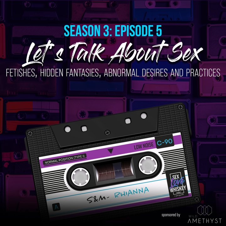 Artwork for Let's Talk About Sex | Fetishes, Hidden Fantasies, Abnormal Desires & Practices